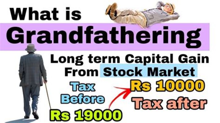 What does the term grandfathering mean?