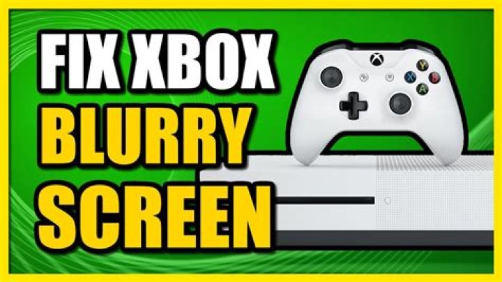 Why is Xbox 360 blurry?